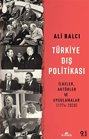 Türkiye Dış Politikası & İlkeler, Aktörler ve Uygulamalar (1774-2020) / Ali Balcı