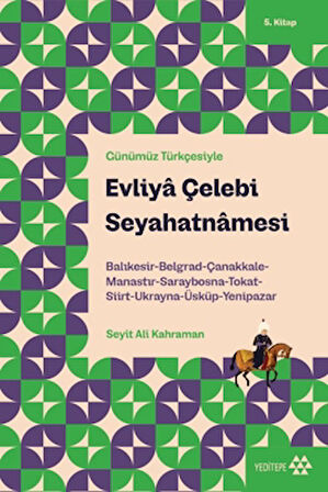 Günümüz Türkçesiyle: Evliya Çelebi Seyahatnamesi 5. Kitap