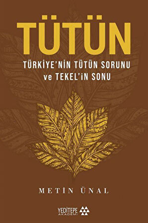 Tütün & Türkiye'nin Tütün Sorunu ve Tekel'in Sonu / Metin Ünal