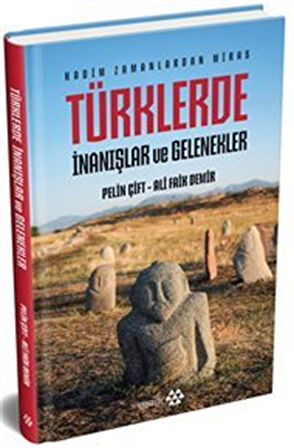 Türklerde İnanışlar ve Gelenekler (Ciltli) / Ali Faik Demir