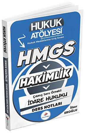 Dizgi Kitap Hukuk Atölyesi HMGS Hakimlik İdare Hukuku Ders Notları - İlker Eroğlu Dizgi Kitap