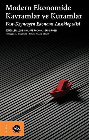 Modern Ekonomide Kavramlar ve Kuramlar / Post-Keynesyen Ekonomi Ansiklopedisi / Sergio Rossi