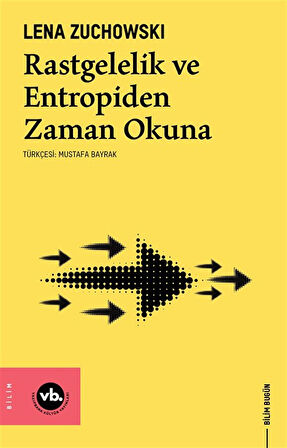 Rastgelelik ve Entropiden Zaman Okuna / Lena Zuchowski