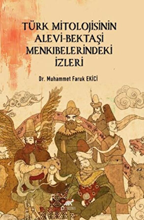 Türk Mitolojisinin Alevi-Bektaşi Menkıbelerindeki İzleri