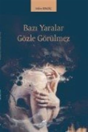 Bazı Yaralar Gözle Gözükmez