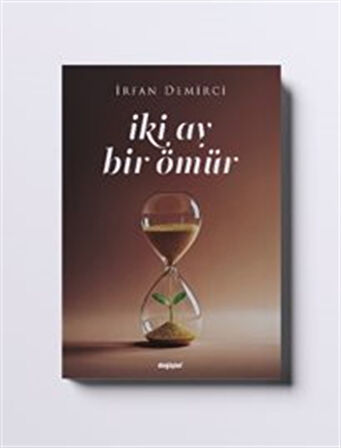 Iki Ay Bir Ömür / İrfan Demirci