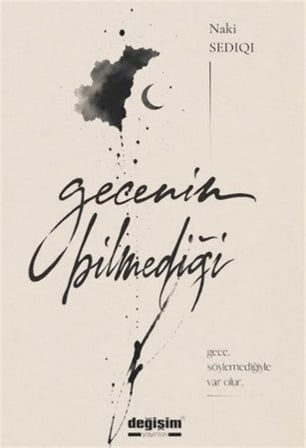 Gecenin Bilmediği / Naki Sediqi