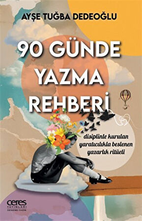 90 Günde Yazma Rehberi / Ayşe Tuğba Dedeoğlu