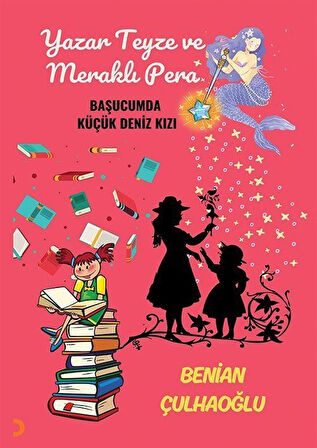 Yazar Teyze ve Meraklı Pera & Başucumda Küçük Deniz Kızı / Benian Çulhaoğlu