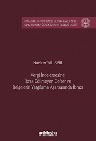 Vergi İncelemesine İbraz Edilmeyen Defter ve Belgelerin Yargılama Aşamasında İbrazı