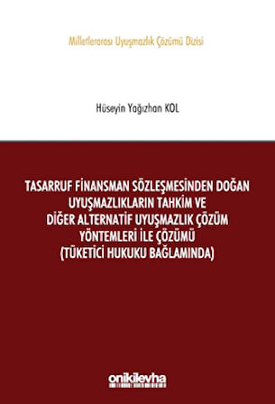 Tasarruf Finansman Sözleşmesinden Doğan Uyuşmazlıkların Tahkim ve Diğer Alternatif Uyuşmazlık Çözüm Yöntemleri ile Çözümü