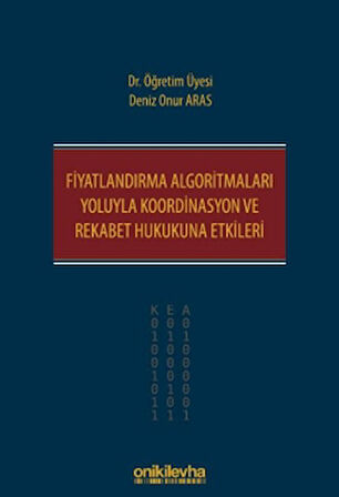 Fiyatlandırma Algoritmaları Yoluyla Koordinasyon ve Rekabet Hukukuna Etkileri