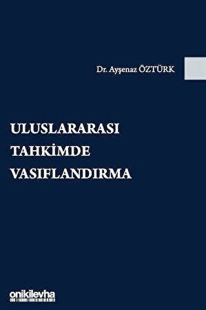 Uluslararası Tahkimde Vasıflandırma / Ayşenaz Öztürk
