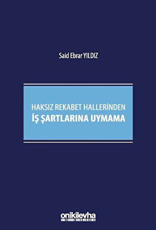 Haksız Rekabet Hallerinden İş Şartlarına Uymama / Said Ebrar Yıldız
