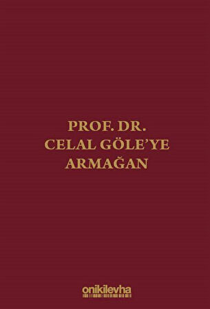 Prof. Dr. Celal Göle'ye Armağan / Kolektif