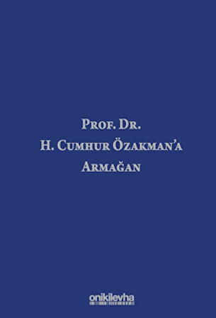 Prof. Dr. H. Cumhur Özakman'a Armağan