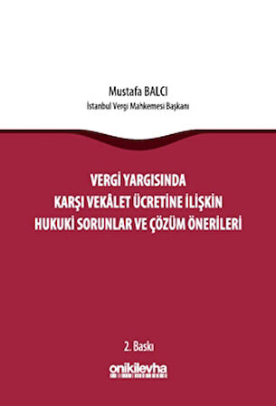 Vergi Yargısında Karşı Vekalet Ücretine İlişkin Hukuki Sorunlar ve Çözüm Önerileri