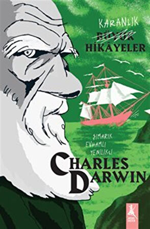 Karanlık Büyük Hikayeler Charles Darwın Şımarık, Evhamlı, Yenilikçi / Paola Cantatore