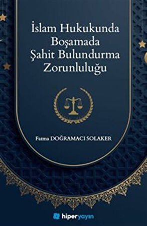 İslam Hukukunda Boşamada Şahit Bulundurma Zorunluluğu / Fatma Doğramacı Solaker