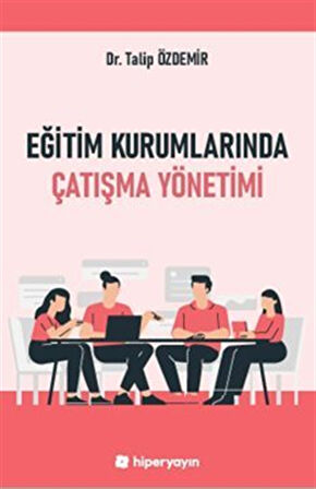 Eğitim Kurumlarında Çatışma Yönetimi / Dr. Talip Özdemir