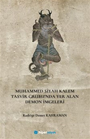 Muhammed Siyah Kalem Tasvir Grubu'nda Yer Alan Demon İmgeleri / Kadriye Demet Kahraman