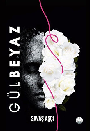 Gülbeyaz / Savaş Aşçı