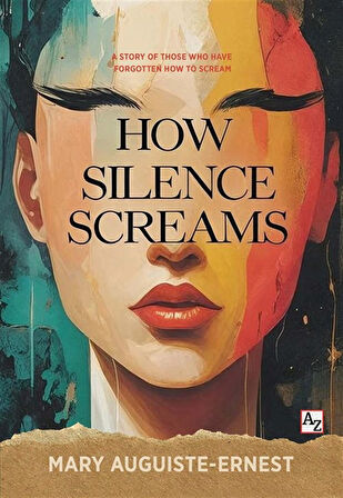 How Silence Screams / Mary Auguiste-Ernest