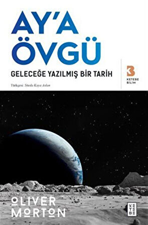 Ay'a Övgü / Geleceğe Yazılmış Bir Tarih / Oliver Morton