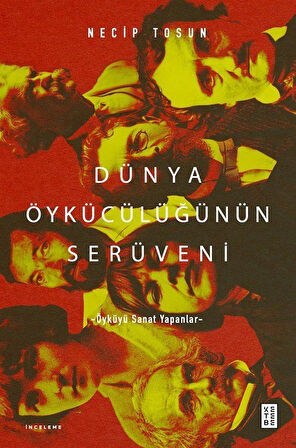 Dünya Öykücülüğünün Serüveni & Öyküyü Sanat Yapanlar / Necip Tosun