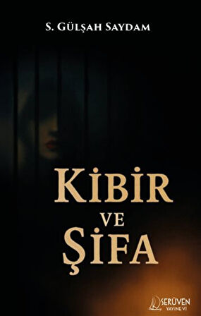 Kibir ve Şifa / S. Gülşah Saydam