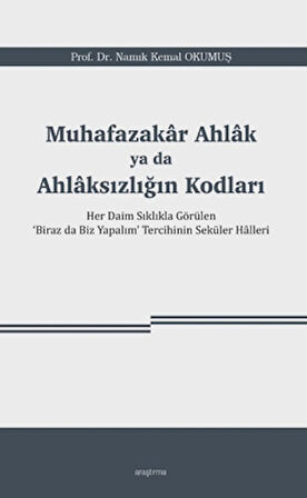 Muhafazakâr Ahlâk ya da Ahlâksızlığın Kodları