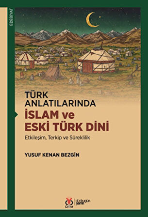 Türk Anlatılarında İslam ve Eski Türk Dini