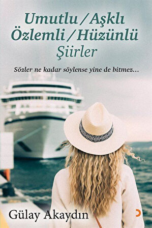 Umutlu, Aşklı, Özlemli, Hüzünlü Şiirler / Gülay Akaydın