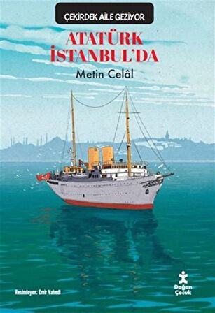 Çekirdek Aile Geziyor / Atatürk İstanbul'da / Metin Celal
