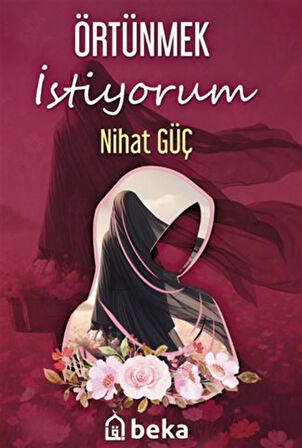 Örtünmek İstiyorum / Nihat Güç