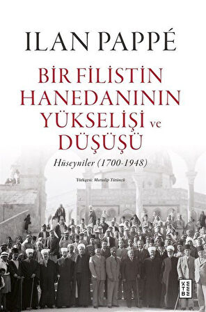 Bir Filistin Hanedanının Yükselişi ve Düşüşü (Ciltli) / Ilan Pappe