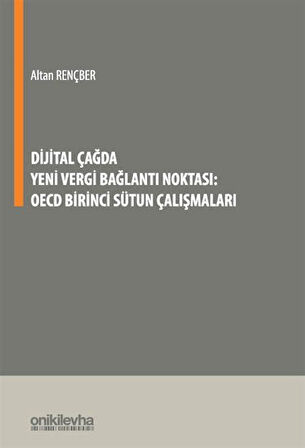 Dijital Çağda Yeni Vergi Bağlantı Noktası: OECD Birinci Sütun Çalışmaları / Altan Rençber