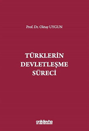 Türklerin Devletleşme Süreci / Prof. Dr. Oktay Uygun