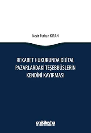 Rekabet Hukukunda Dijital Pazarlardaki Teşebbüslerin Kendini Kayırması