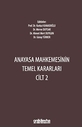 Anayasa Mahkemesinin Temel Kararları Cilt 2
