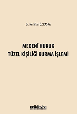 Medeni Hukuk Tüzel Kişiliği Kurma İşlemi