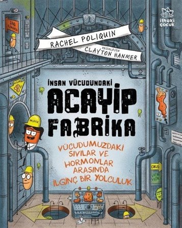 İnsan Vücudundaki Acayip Fabrika / Rachel Poliquin