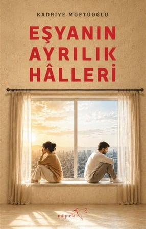 Eşyanın Ayrılık Halleri / Kadriye Müftüoğlu
