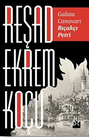 Galata Canavarı Bıçakçı Petri / Reşad Ekrem Koçu