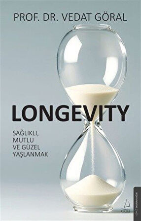 Longevity & Sağlıklı, Mutlu ve Güzel Yaşlanmak / Prof. Dr. Vedat Göral
