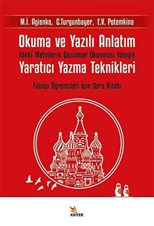 Okuma ve Yazılı Anlatım & Edebî Metinlerin Çözümsel Okunması Yoluyla Yaratıcı Yazma Teknikleri - Filoloji Öğrencileri İçin Ders Kitabı / Caşteğin Turgunbayer