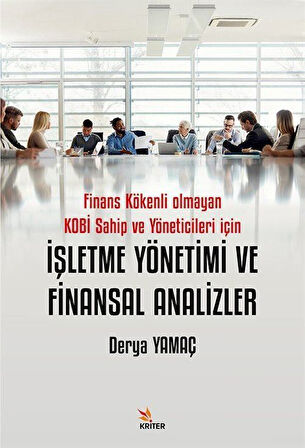 İşletme Yönetimi ve Finansal Analizler & Finans Kökenli Olmayan Kobi Sahip ve Yöneticileri İçin / Derya Yamaç