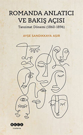 Romanda Anlatıcı ve Bakış Açısı Tanzimat Dönemi (1860-1896) / Ayşe Sandıkkaya Aşır