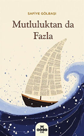 Mutluluktan Da Fazla / Safiye Gölbaşı