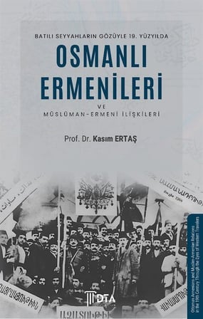 Batılı Seyyahların Gözüyle 19. Yüzyılda Osmanlı Ermenileri / Kasım Ertaş